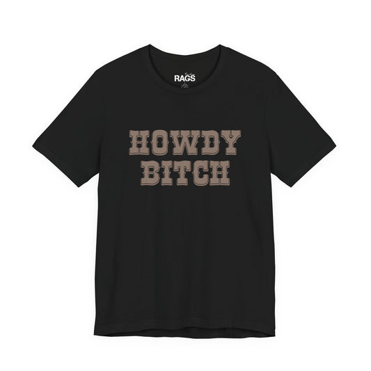 Howdy Bitch Tee — Funny Western Graphic T-Shirt
