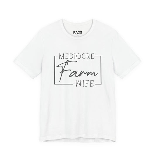 Mediocre Farm Wife T-Shirt — Rustic Farm Life Graphic Tee