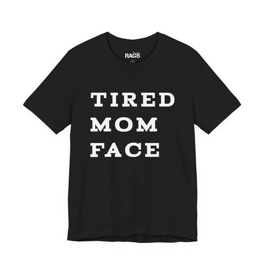 Tired Mom Face Tee — Funny Mom Graphic T-Shirt, Mothers Day Gift