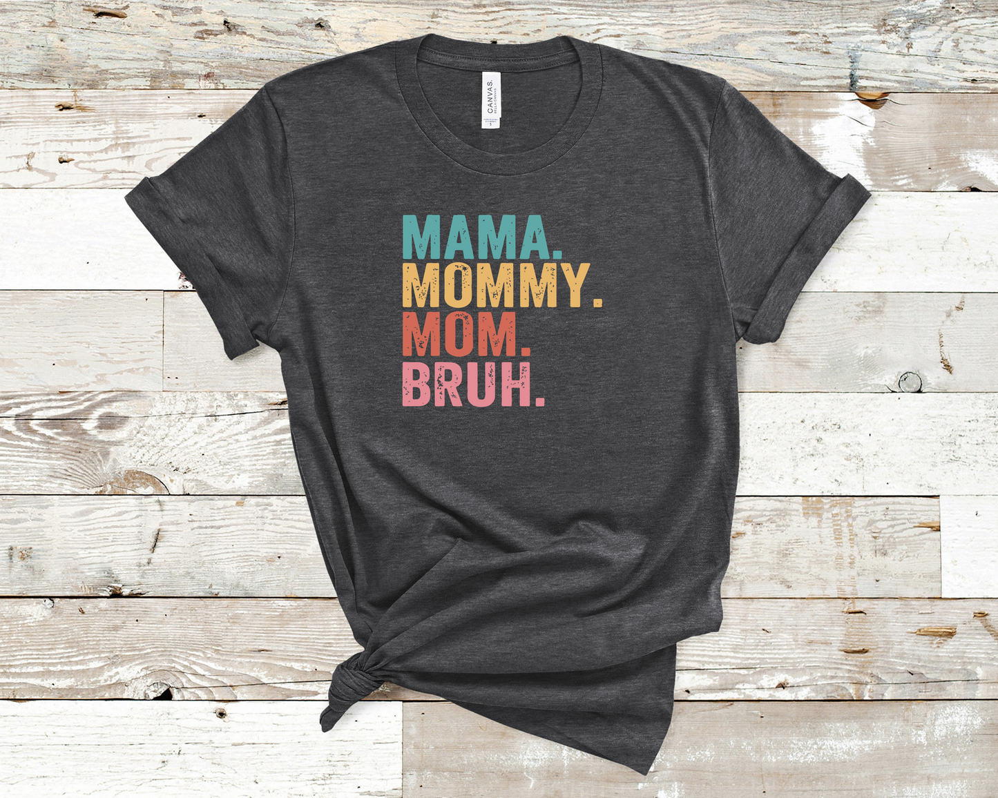 Mama Mommy Mom Bruh Tee