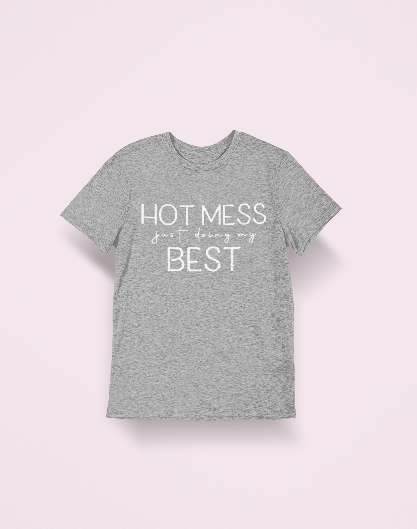 Hot Mess Doing my Best Tee