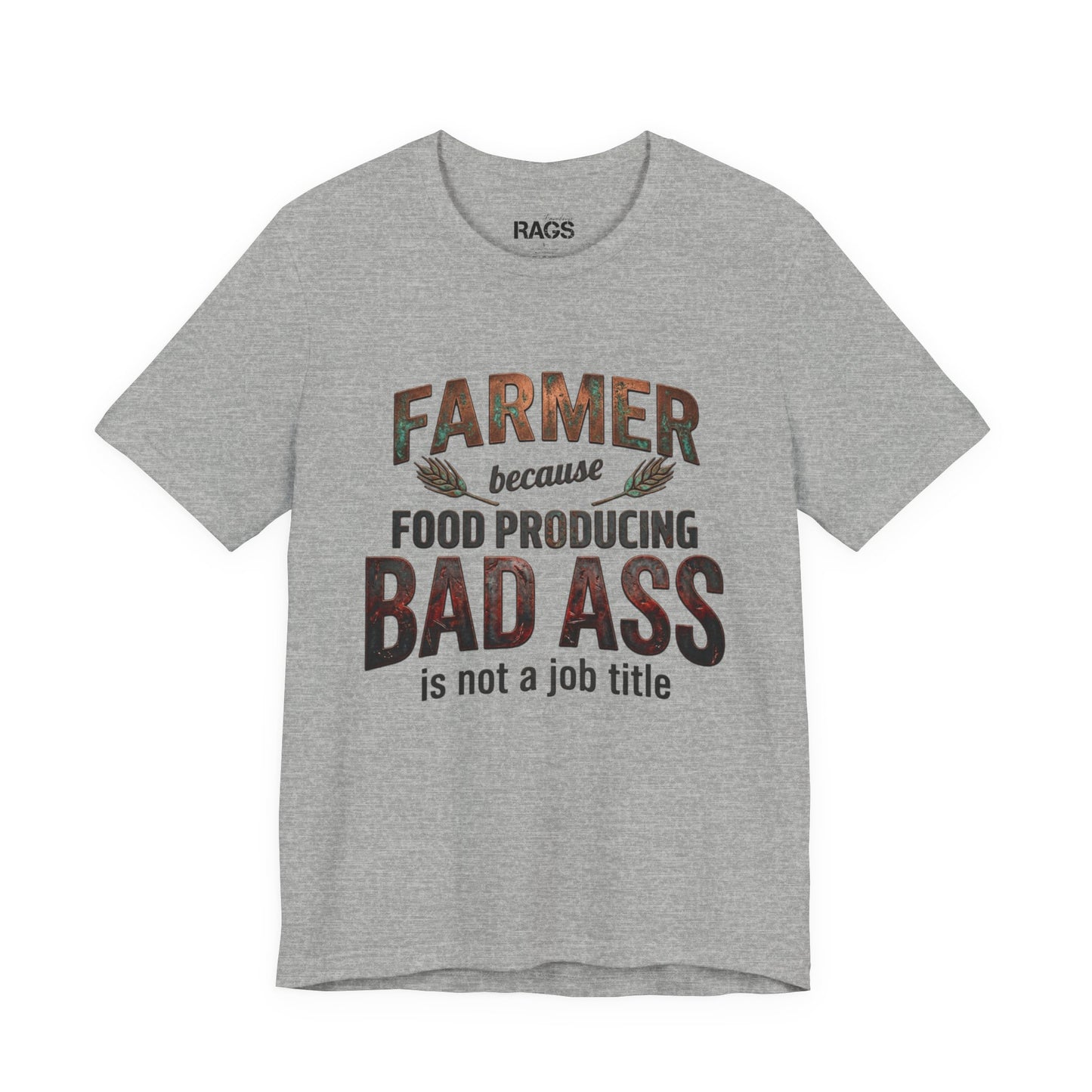 Farmer Because Food Producing 'Bad Ass' Tee - Funny Agricultural Farmer Shirt