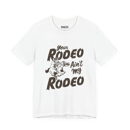 Your Rodeo Ain't My Rodeo Western Graphic T-Shirt