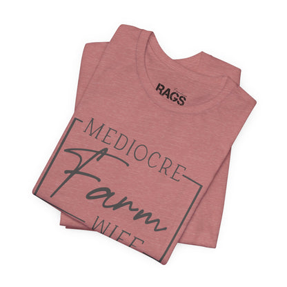 Mediocre Farm Wife T-Shirt — Rustic Farm Life Graphic Tee