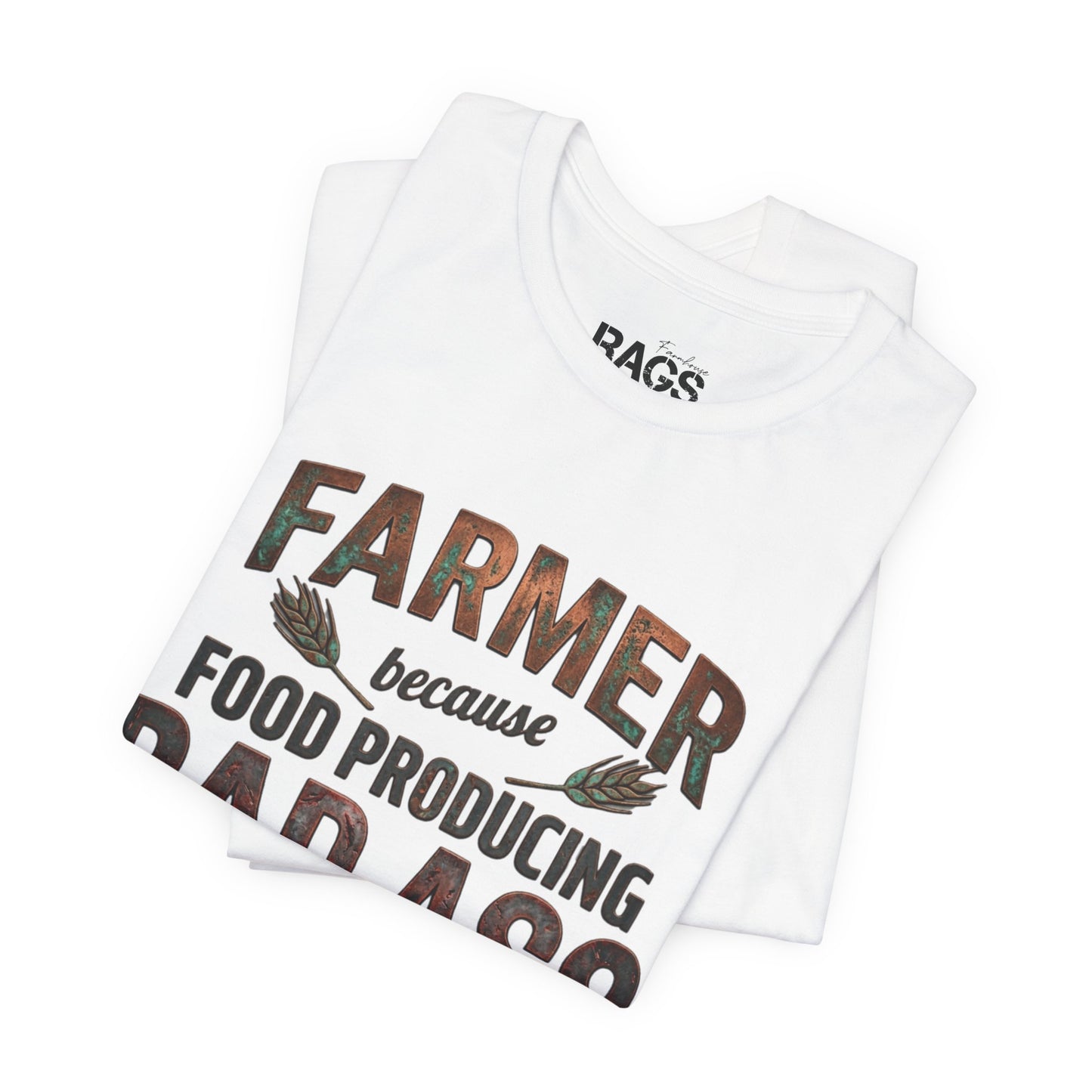Farmer Because Food Producing 'Bad Ass' Tee - Funny Agricultural Farmer Shirt