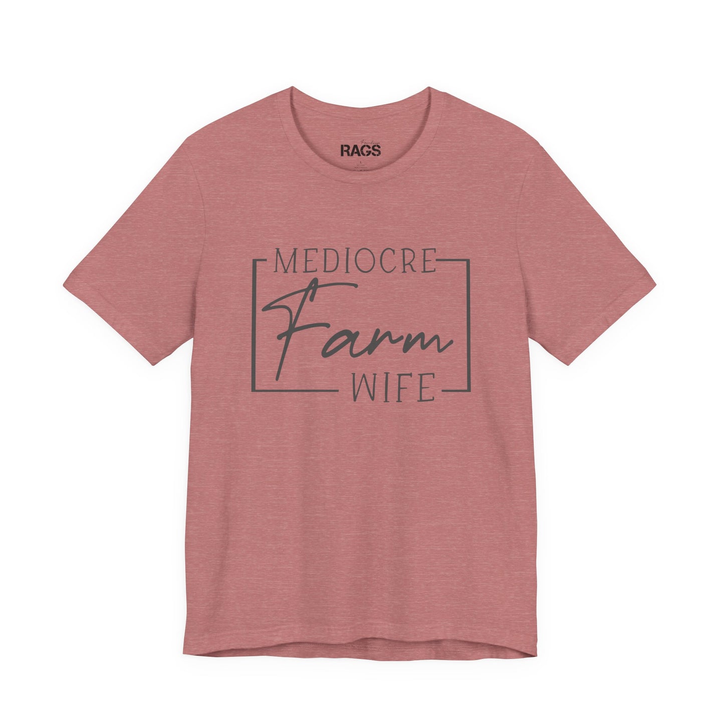 Mediocre Farm Wife T-Shirt — Rustic Farm Life Graphic Tee