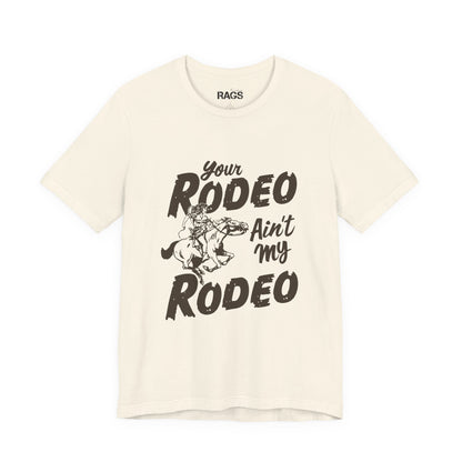 Your Rodeo Ain't My Rodeo Western Graphic T-Shirt