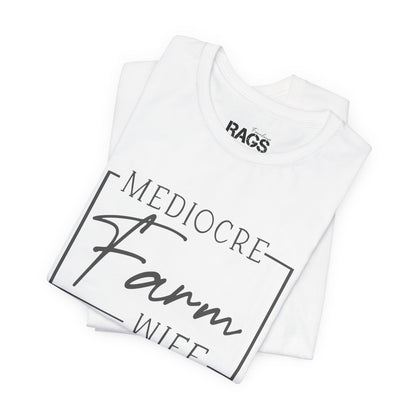 Mediocre Farm Wife T-Shirt — Rustic Farm Life Graphic Tee