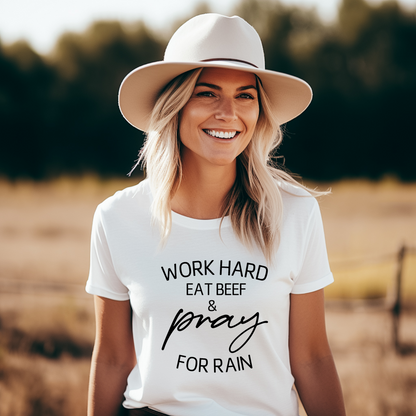 Work Hard Eat Beef & Pray for Rain T-Shirt