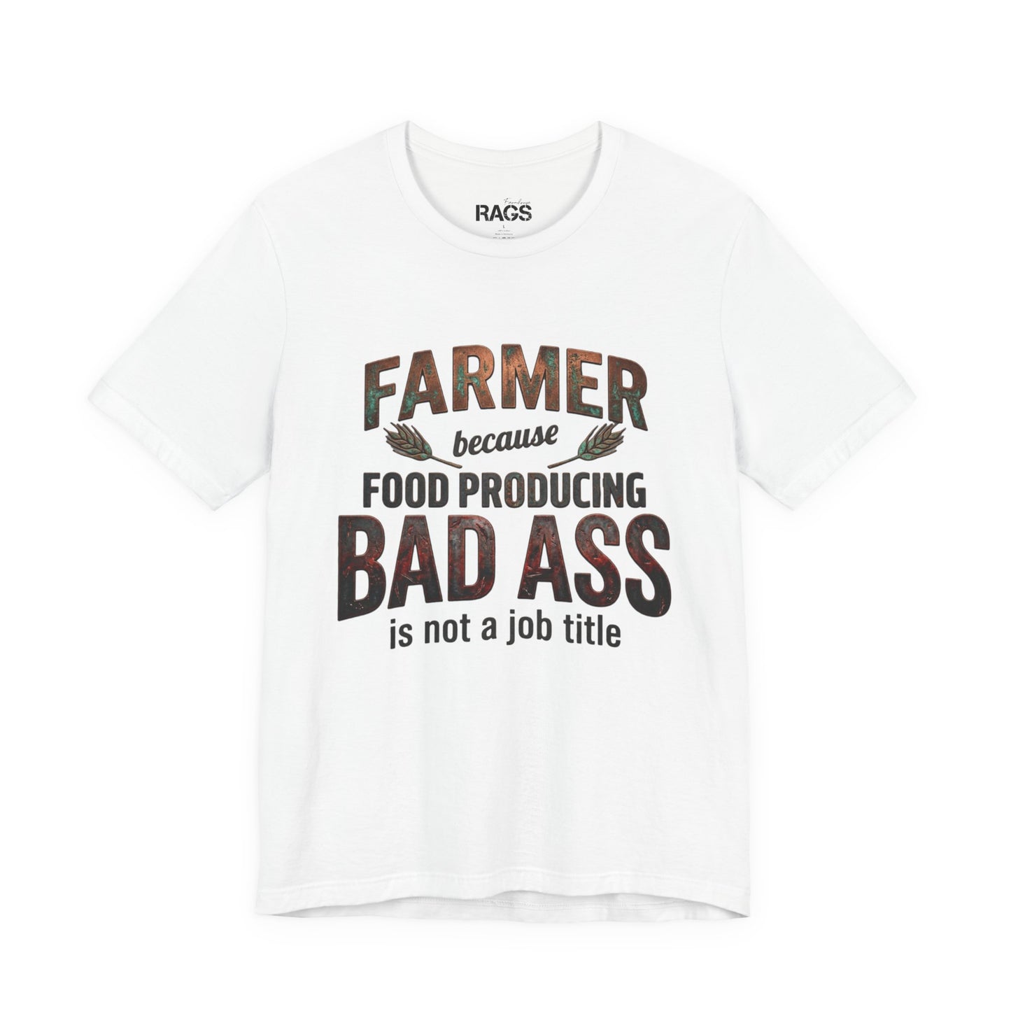 Farmer Because Food Producing 'Bad Ass' Tee - Funny Agricultural Farmer Shirt