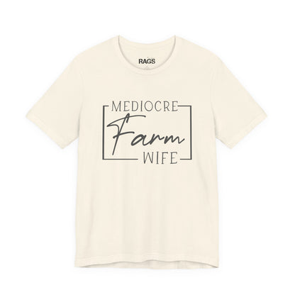 Mediocre Farm Wife T-Shirt — Rustic Farm Life Graphic Tee