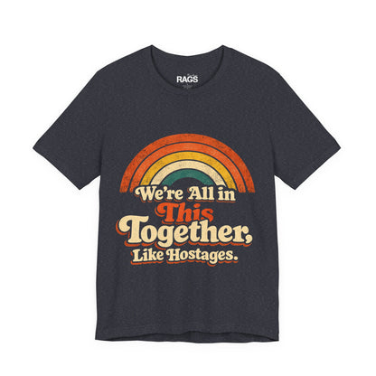 Vintage Rainbow 'We're All In This Together, Like Hostages' Graphic Tee