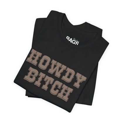 Howdy Bitch Tee — Funny Western Graphic T-Shirt