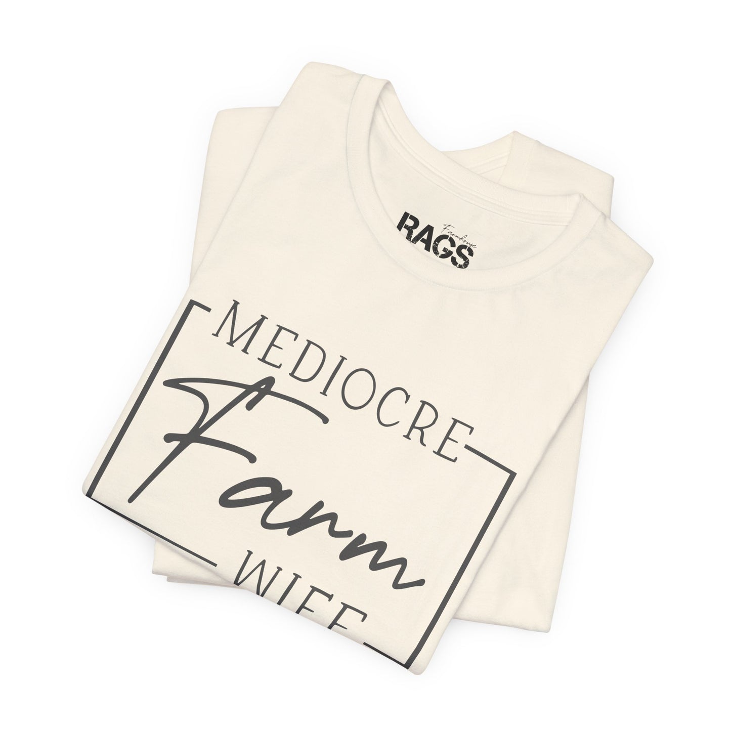 Mediocre Farm Wife T-Shirt — Rustic Farm Life Graphic Tee