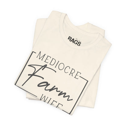 Mediocre Farm Wife T-Shirt — Rustic Farm Life Graphic Tee