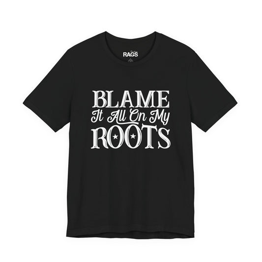 Blame It All On My Roots Country Graphic T-Shirt