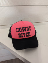 Load image into Gallery viewer, Howdy Bitch Neon Foam Trucker
