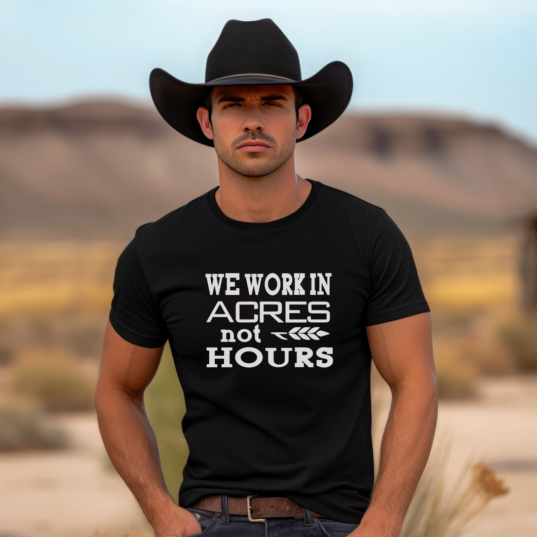 Acres not hours tee