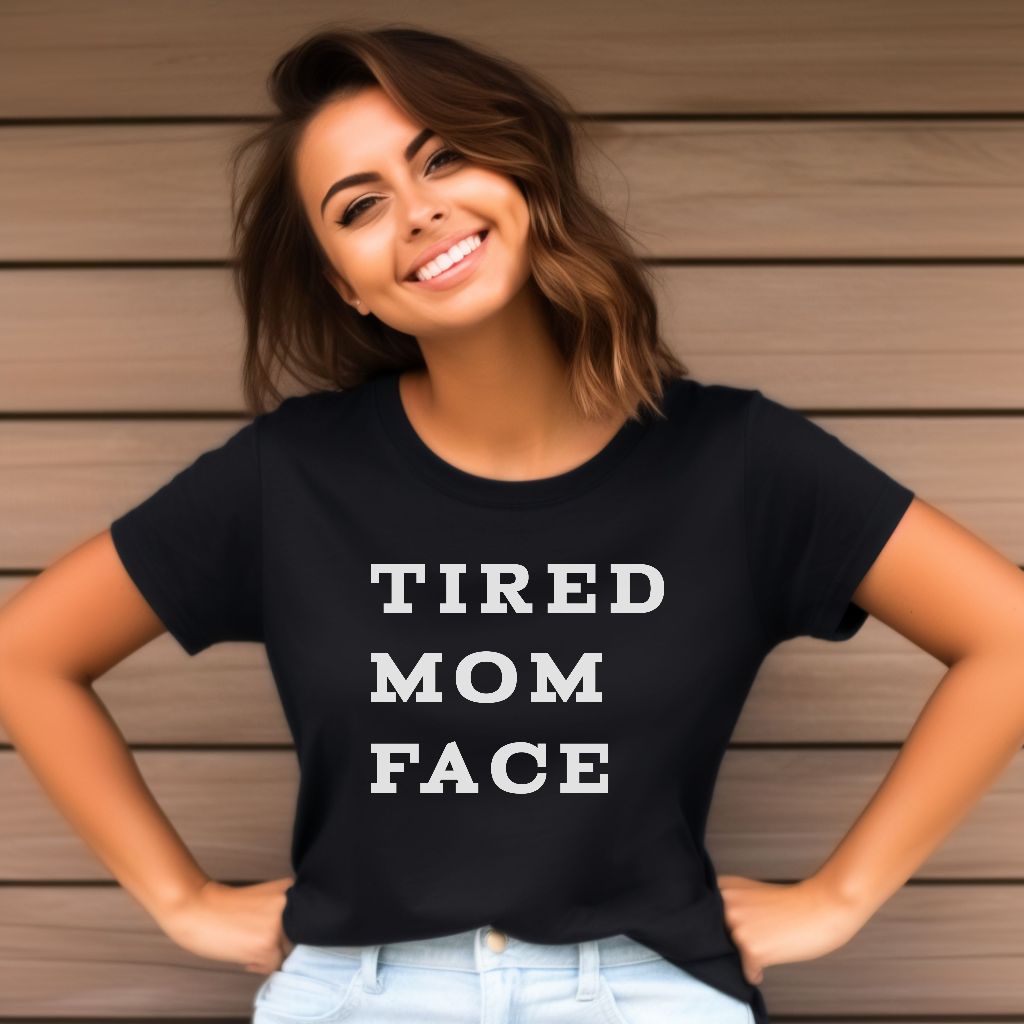 Tired Mom Face Tee — Funny Mom Graphic T-Shirt, Mothers Day Gift