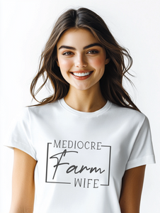 Mediocre Farm Wife Graphic T-Shirt