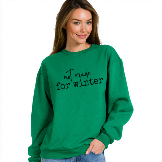 Not Made for Winter Crewneck Fleece Sweatshirt
