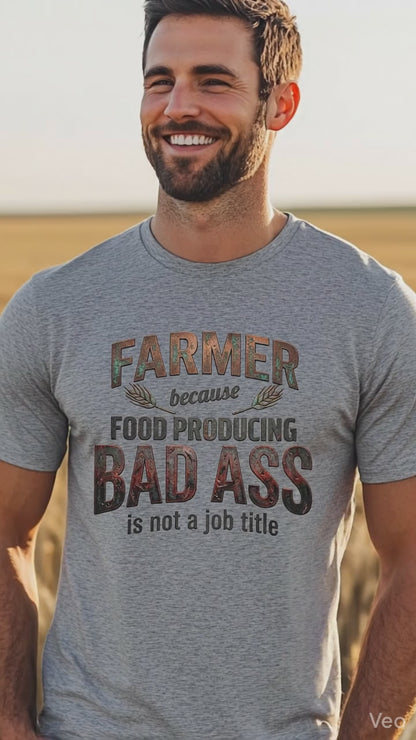 Farmer Because Food Producing 'Bad Ass' Tee - Funny Agricultural Farmer Shirt IH