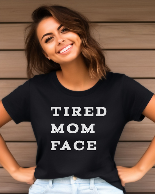 Tired Mom Face Tee — Funny Mom Graphic T-Shirt, Mothers Day Gift