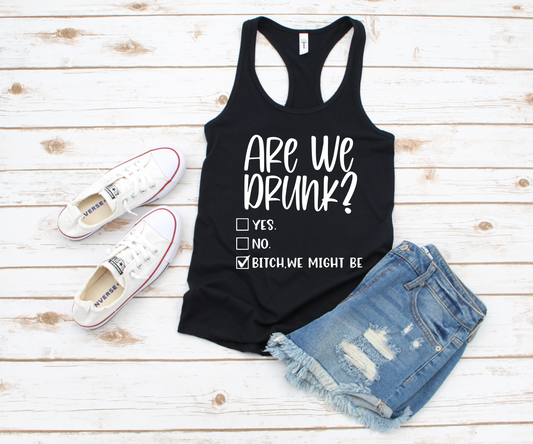 Are We Drunk Racerback Tank