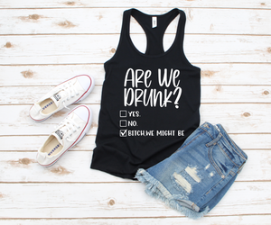 Are We Drunk Racerback Tank