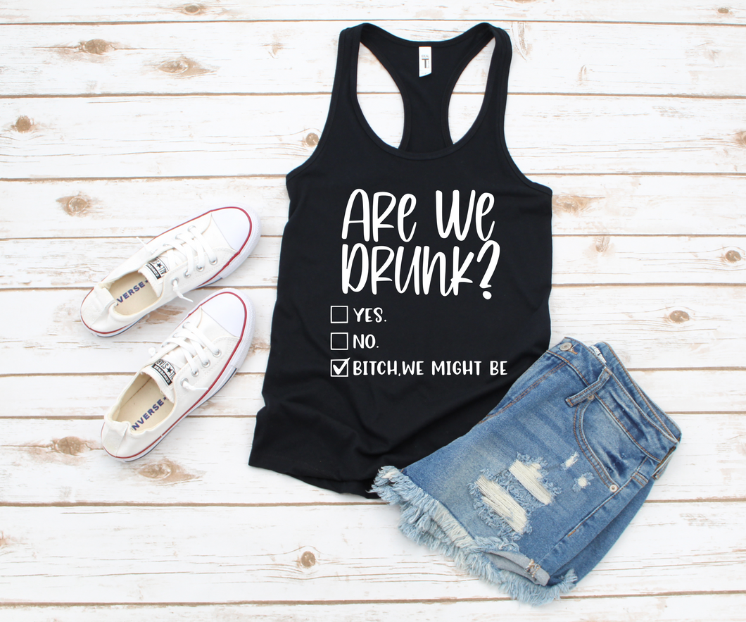 Are We Drunk Racerback Tank
