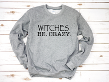 Load image into Gallery viewer, Witches Be Crazy Crewneck Sweatshirt
