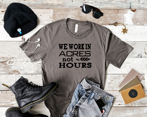 Acres not hours tee