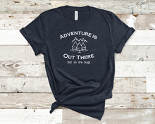 Load image into Gallery viewer, Adventure Is Out There Tee
