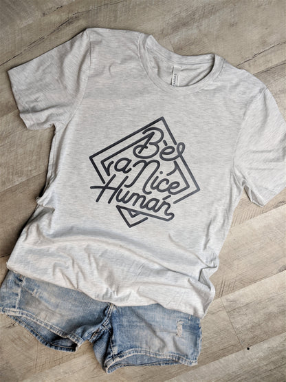 Be A Nice Human Tee