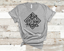 Load image into Gallery viewer, Be A Nice Human Tee
