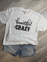 Load image into Gallery viewer, Beautiful Crazy Tee
