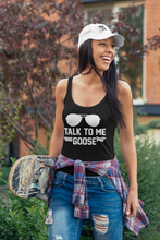 Load image into Gallery viewer, Talk to me goose racerback tank
