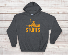 Load image into Gallery viewer, I do my own stunts hoodie
