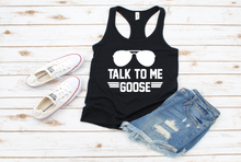 Load image into Gallery viewer, Talk to me goose racerback tank
