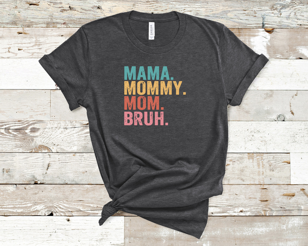 Mama Mommy Mom Bruh Tee