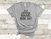 Load image into Gallery viewer, Manic Mom Day Tee
