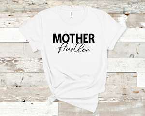 Mother Hustler Tee