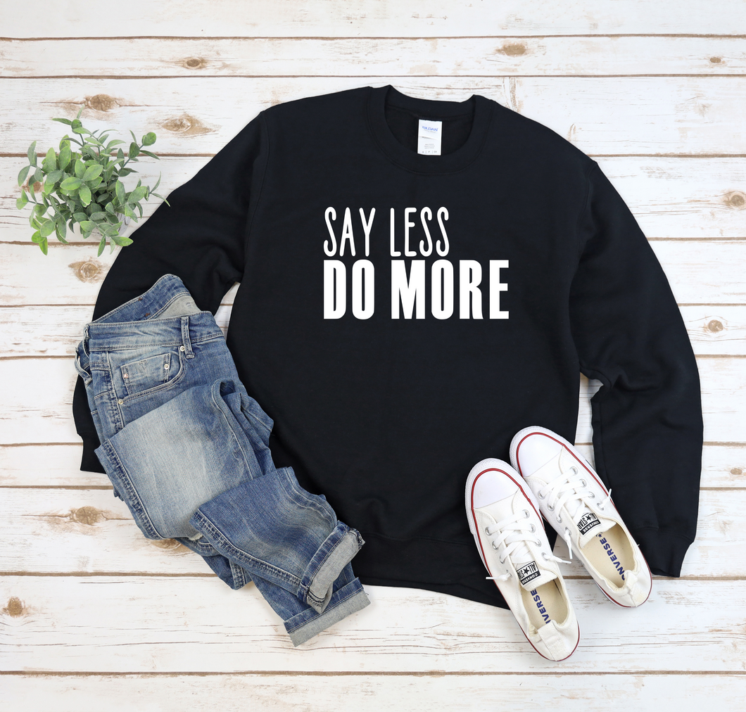 Say Less Crew Neck Sweatshirt