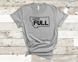 We're Full Montana Tee