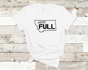 We're Full Montana Tee