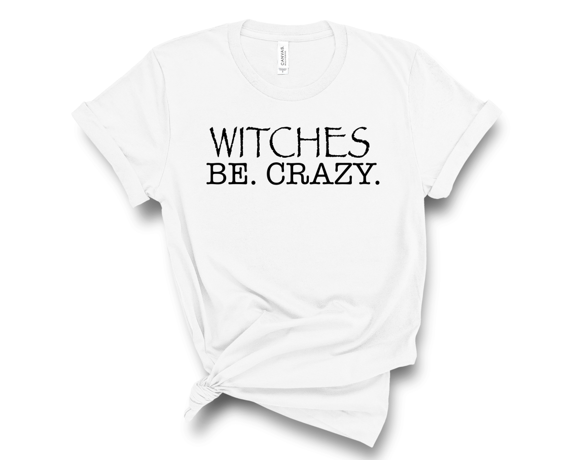Witches Be Crazy Graphic T-Shirt